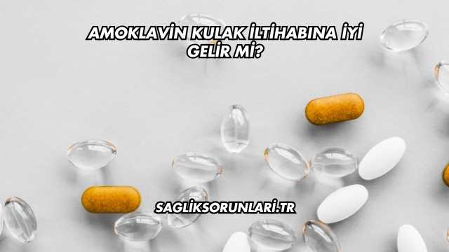 Amoklavin Kulak İltihabına İyi Gelir mi?