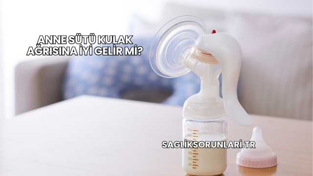 Anne Sütü Kulak Ağrısına İyi Gelir mi?