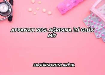 Apranax Regl Ağrısına İyi Gelir mi?
