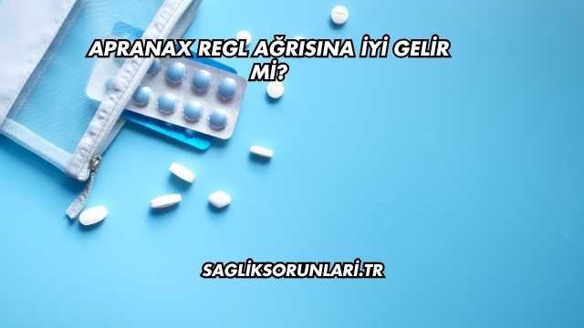 Apranax Regl Ağrısına İyi Gelir mi?