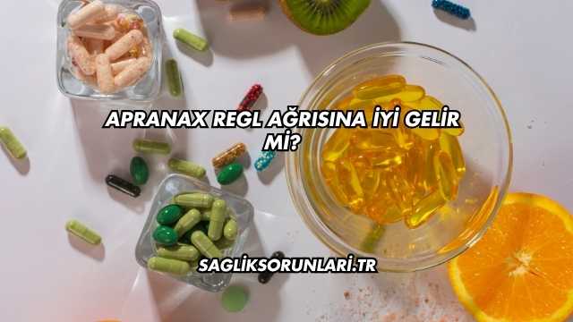 Apranax Regl Ağrısına İyi Gelir mi?