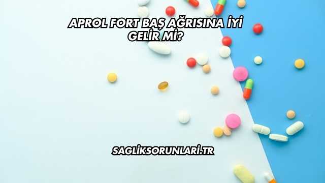 Aprol Fort Baş Ağrısına İyi Gelir mi?