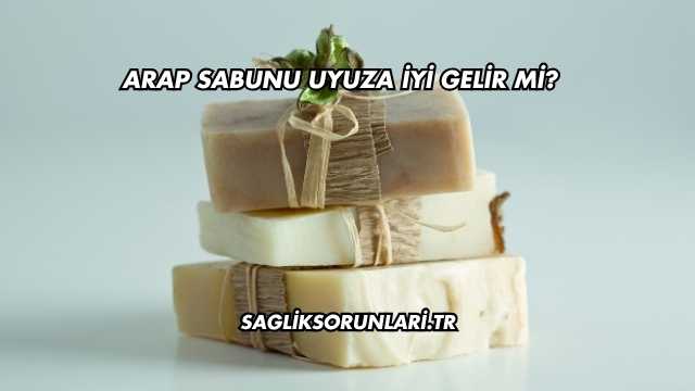 Arap Sabunu Uyuza İyi Gelir mi?