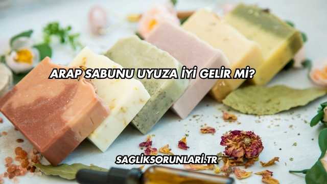 Arap Sabunu Uyuza İyi Gelir mi?