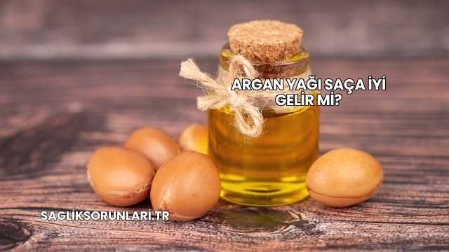 Argan Yağı Saça İyi Gelir mi?