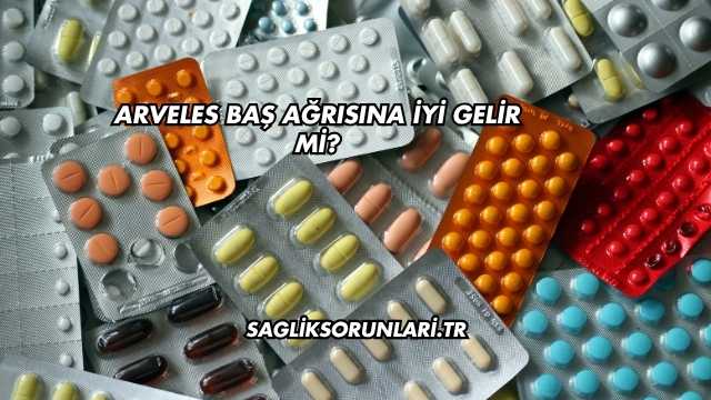 Arveles Baş Ağrısına İyi Gelir mi?