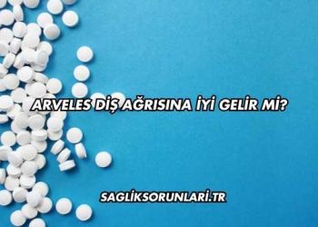 Arveles Diş Ağrısına İyi Gelir mi?
