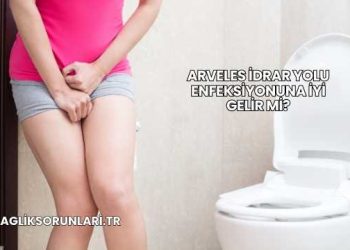 Arveles İdrar Yolu Enfeksiyonuna İyi Gelir mi?