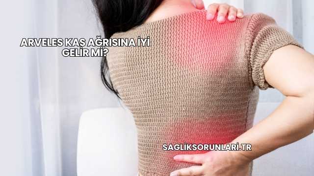 Arveles Kas Ağrısına İyi Gelir mi?