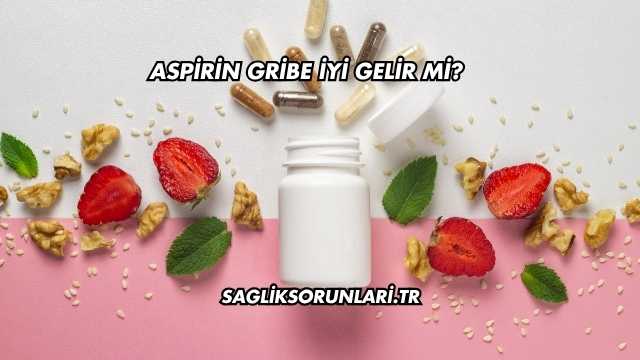 Aspirin Gribe İyi Gelir mi?