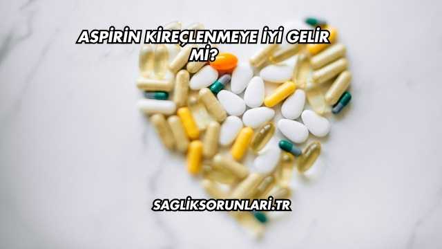Aspirin Kireçlenmeye İyi Gelir mi?
