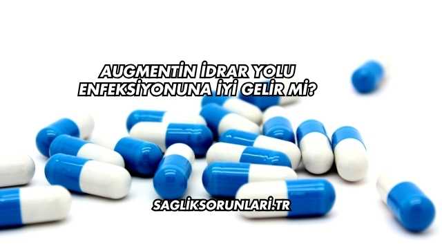 Augmentin İdrar Yolu Enfeksiyonuna İyi Gelir mi?