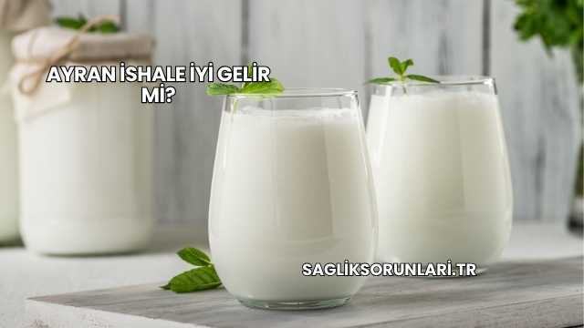 Ayran İshale İyi Gelir mi?