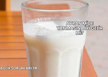 Ayran Mide Yanmasına İyi Gelir mi?