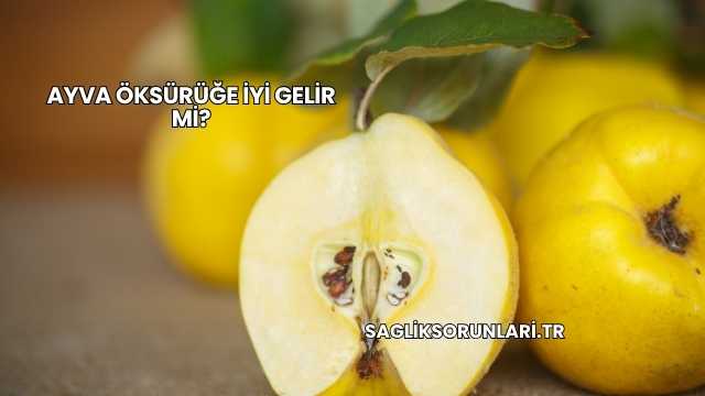 Ayva Öksürüğe İyi Gelir mi?