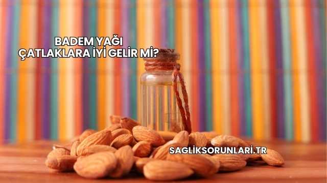 Badem Yağı Çatlaklara İyi Gelir mi?