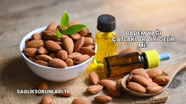 Badem Yağı Çatlaklara İyi Gelir mi?