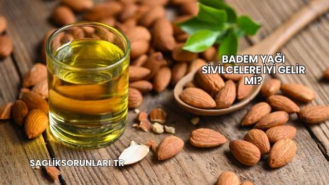 Badem Yağı Sivilcelere İyi Gelir mi?