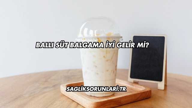 Ballı Süt Balgama İyi Gelir mi?