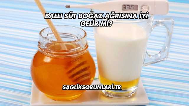 Ballı Süt Boğaz Ağrısına İyi Gelir mi?