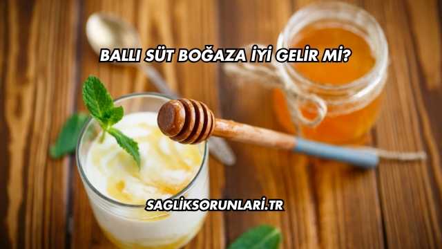 Ballı Süt Boğaza İyi Gelir mi?