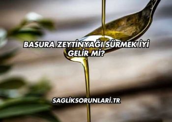 Basura Zeytinyağı Sürmek İyi Gelir mi?