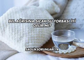 Bel Ağrısına Sıcak Su Torbası İyi Gelir mi?