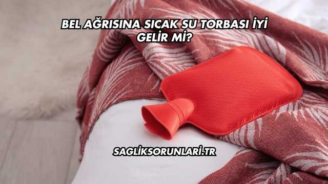 Bel Ağrısına Sıcak Su Torbası İyi Gelir mi?