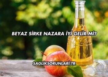 Beyaz Sirke Nazara İyi Gelir mi?