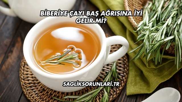 Biberiye Çayı Baş Ağrısına İyi Gelir mi?