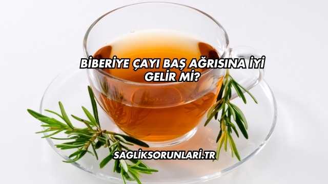 Biberiye Çayı Baş Ağrısına İyi Gelir mi?