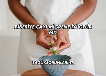 Biberiye Çayı Migrene İyi Gelir mi?