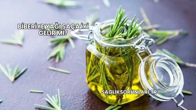 Biberiye Yağı Saça İyi Gelir mi?