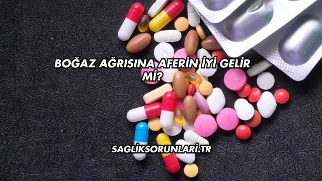Boğaz Ağrısına Aferin İyi Gelir mi?