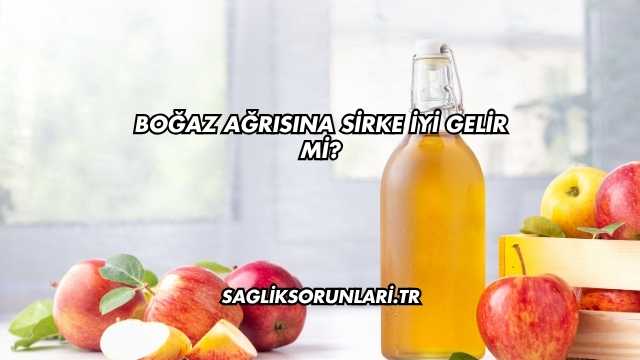 Boğaz Ağrısına Sirke İyi Gelir mi?