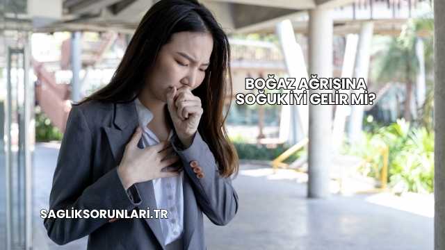 Boğaz Ağrısına Soğuk İyi Gelir mi?