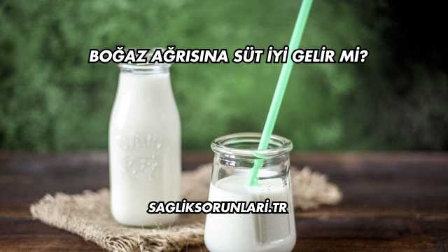 Boğaz Ağrısına Süt İyi Gelir mi?