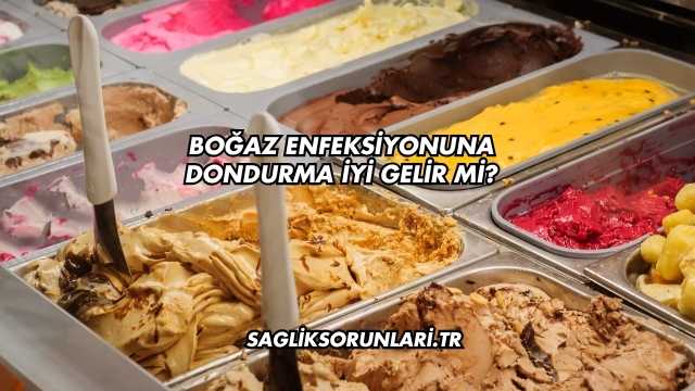 Boğaz Enfeksiyonuna Dondurma İyi Gelir mi?