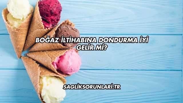 Boğaz İltihabına Dondurma İyi Gelir mi?