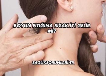 Boyun Fıtığına Sıcak İyi Gelir mi?