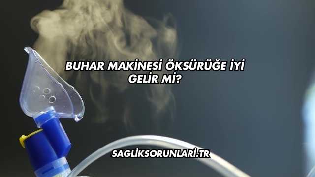 Buhar Makinesi Öksürüğe İyi Gelir mi?