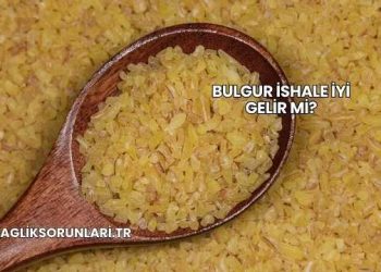 Bulgur İshale İyi Gelir mi?