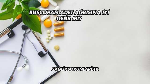 Buscopan Adet Ağrısına İyi Gelir mi?