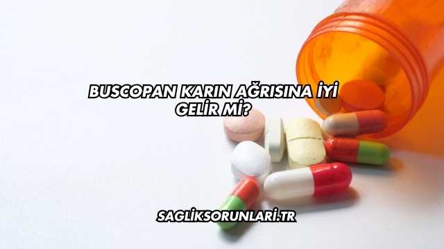 Buscopan Karın Ağrısına İyi Gelir mi