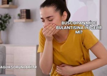 Buscopan Mide Bulantısına İyi Gelir mi?