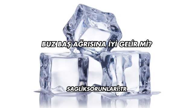 Buz Baş Ağrısına İyi Gelir mi?