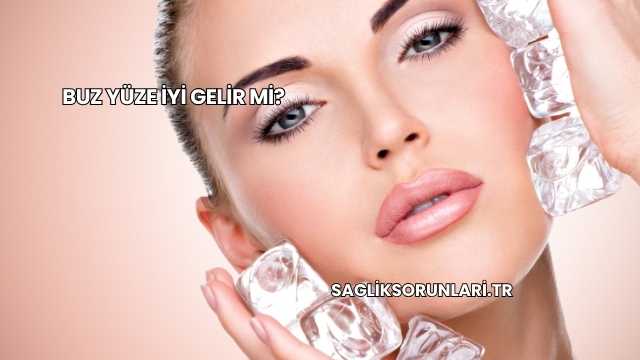 Buz Yüze İyi Gelir mi?