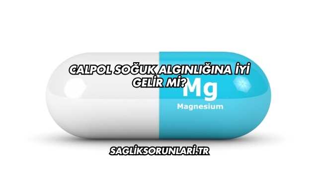 Calpol Soğuk Algınlığına İyi Gelir mi?