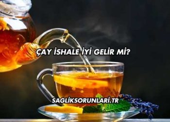 Çay İshale İyi Gelir mi?