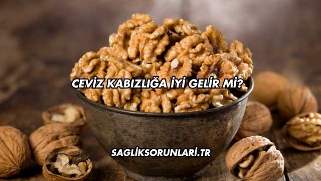 Ceviz Kabızlığa İyi Gelir mi?